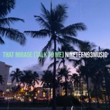 Обложка для Nineteen93music - That Mirage (Talk to Me)