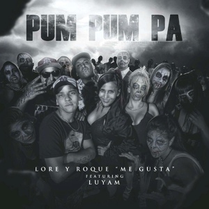 Обложка для Lore y Roque Me Gusta feat. Luyam - Pum Pum Pa