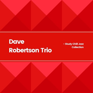Обложка для Study Jazz, Jazz Instrumental Chill, Dave Robertson Trio - Study Jazz Chill