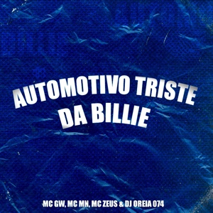 Обложка для DJ Oreia 074, Mc Gw, Mc Mn, MC Zeus - Automotivo Triste da Billie
