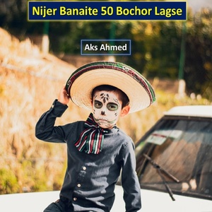 Обложка для Aks Ahmed - Nijer Banaite 50 Bochor Lagse