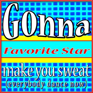Обложка для Favorite Star - Gonna Make You Sweat