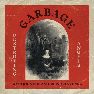 Обложка для Garbage feat. John Doe & Exene Cervenka - Destroying Angels