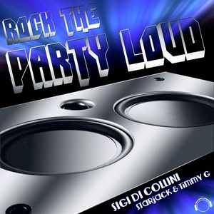 Обложка для Sigi Di Collini, Starjack & Timmy G - Rock the Party Loud