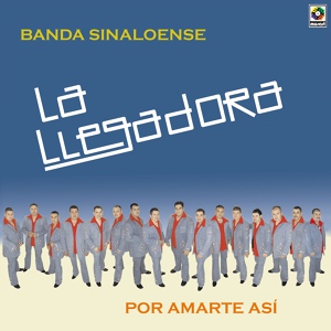 Обложка для La Llegadora Banda Sinaloense - Amor Insensible