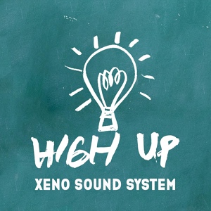 Обложка для Xeno Sound System - High Up