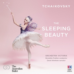 Обложка для Orchestra Victoria, Nicolette Fraillon - Tchaikovsky: The Sleeping Beauty, Op.66, TH.13 / Prologue - 2. Scène dansante