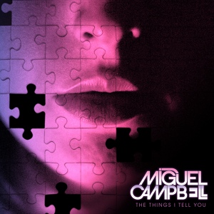 Обложка для Miguel Campbell - The Things I Tell You