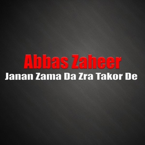 Обложка для Abbas Zaheer - Janan Zama Da Zra Takor De