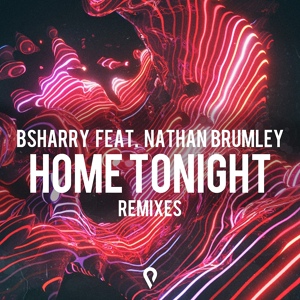 Обложка для Bsharry feat. Nathan Brumley - Home Tonight