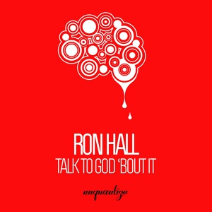 Обложка для Ron Hall - Talk To God 'Bout It