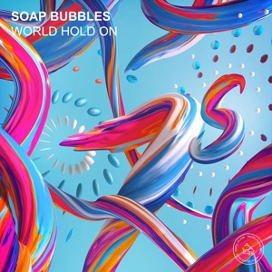 Обложка для Soap Bubbles - World Hold On (House Edit)