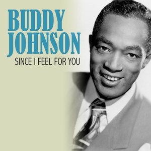 Обложка для Buddy Johnson - Since I Feel for You