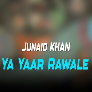 Обложка для Junaid Khan - Ya Yaar Rawale