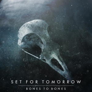 Обложка для Set for Tomorrow - Bones to Bones