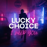Обложка для Lucky Choice - I Need You