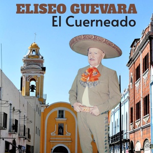 Обложка для Eliseo Guevara - El Cuerneado