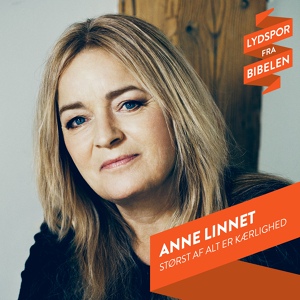 Обложка для Anne Linnet - Størst af Alt er Kærlighed (Lydspor Fra Bibelen)