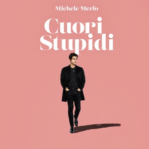 Обложка для Michele Merlo - Cuori Stupidi
