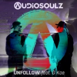 Обложка для Audiosoulz &amp; G Kae - Unfollow