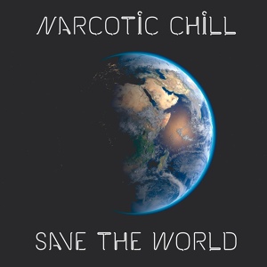 Обложка для Narcotic Chill - Save the World