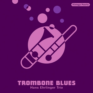 Обложка для Hans Ehrlinger, Hans Ehrlinger Trombone Sounds - The Blues in Your Eyes