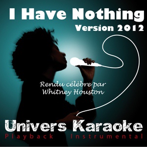 Обложка для Univers Karaoké - I Have Nothing (Rendu célèbre par Whitney Houston [Version karaoké 2012]