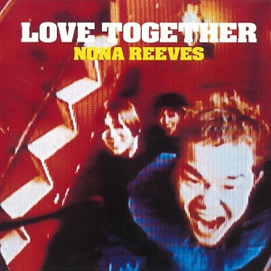 Обложка для NONA REEVES - LOVE TOGETHER