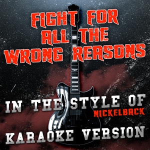 Обложка для Ameritz Audio Karaoke - Fight for All the Wrong Reasons (In the Style of Nickelback) [Karaoke Version]