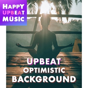 Обложка для HAPPY UPBEAT MUSIC - Upbeat Optimistic Background