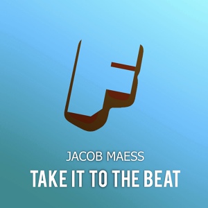 Обложка для Jacob Maess - Take It To The Beat