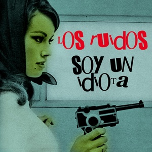 Обложка для Los Ruidos - Soy un idiota