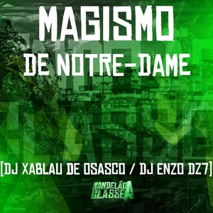 Обложка для DJ Xablau de Osasco, DJ Enzo Dz7 - Magismo de Notre-Dame
