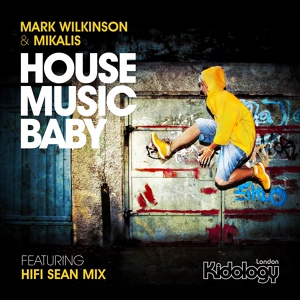 Обложка для Mark Wilkinson, Mikalis - House Music Baby (Hifi Sean Remix)