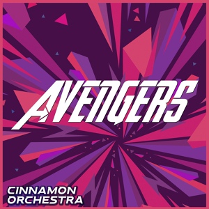 Обложка для Cinnamon Orchestra - The Avengers: Main Theme (From "Marvel's The Avengers")