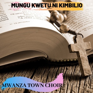Обложка для Mwanza Town Choir - Ee Ndugu Yangu