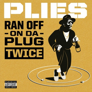 Обложка для Plies - Ran off on Da Plug Twice