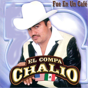 Обложка для El Compa Chalio - Fue en un Cafe