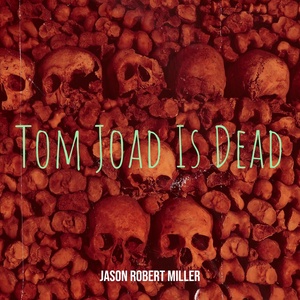 Обложка для Jason Robert Miller - Tom Joad Is Dead
