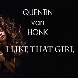 Обложка для Quentin van Honk - I Like That Girl