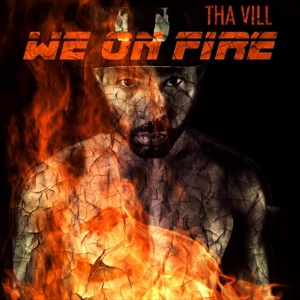 Обложка для Tha Vill - We On Fire