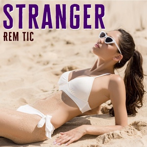 Обложка для Rem Tic - Stranger