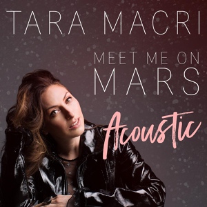 Обложка для Tara Macri - Meet Me on Mars (Acoustic)