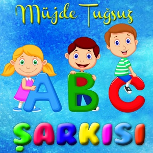 Обложка для Müjde Tuğsuz - Abc Cocuk Sarkisi