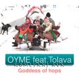 Обложка для Oyme feat. Tolava - Komlyanj Ava (Goddess of Hops)