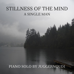 Обложка для Juggernoud1 - Stillness of the Mind (from "A Single Man") [Piano Solo]