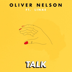 Обложка для Oliver Nelson feat. Linae - Talk (feat. Linae)