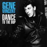 Обложка для Gene Vincent - Dance To The Bop