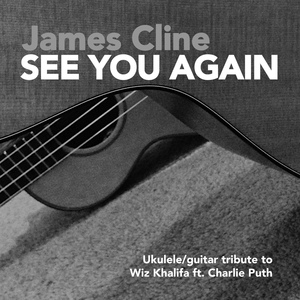 Обложка для James Cline - See You Again (Ukulele/Guitar Cover)