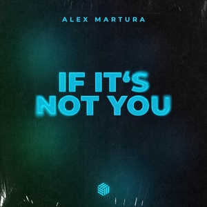 Обложка для Alex Martura - If It's Not You